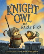 Cover-Bild zum Titel 'Knight Owl and Early Bird' von 'Christopher Denise'