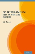 Cover-Bild zum Titel 'The Autobiographical Self in Time and Culture' von 'Qi Wang'