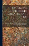 Cover-Bild zum Titel 'Les grands guerriers des crusades, 1095-1268: Saint Louis, Godefroi de Bouillon, Richard Coeur-de-Lion, Maleck-Adel, Saladin, Tancrède, etc' von ''