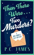 Cover-Bild zum Titel 'Then There Were... Two Murders?' von 'P C James'