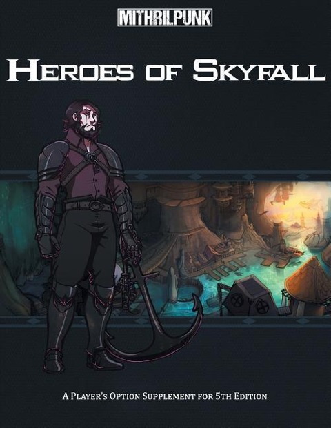 Heroes of Skyfall - Derek Harris, Warren Hardell, Chris Patlovany