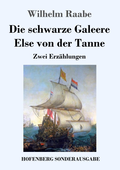 Die schwarze Galeere / Else von der Tanne - Wilhelm Raabe