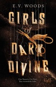 Girls of Dark Divine - Eine Tänzerin. Ein Fluch. Eine verzweifelte Liebe. - E. V. Woods