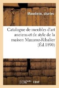 Catalogue de Nombreux Meubles d'Art Anciens Et de Style de la Maison Mazaroz-Ribalier - Charles Mannheim