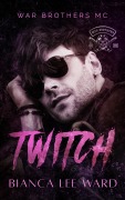 Cover-Bild zum Titel 'Twitch (WAR BROTHERS MC, #6)' von 'Bianca Lee Ward'