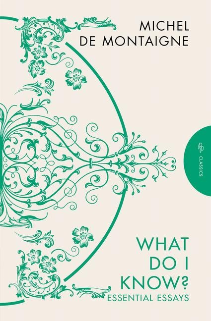What Do I Know? - Michel De Montaigne