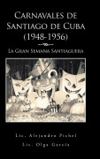 Cover-Bild zum Titel 'Carnavales de Santiago de Cuba (1948-1956)' von 'Alejandro Pichel, Olga García'