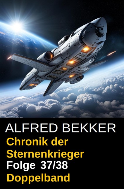 Folge 37/38: Chronik der Sternenkrieger Doppelband: Zerstörer/Sunfrosts Weg - Alfred Bekker