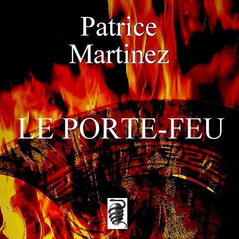 Le porte-feu - Patrice Martinez