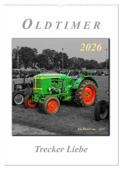 Oldtimer - Trecker Liebe (Wandkalender 2026 DIN A2 hoch), CALVENDO Monatskalender - Peter Roder