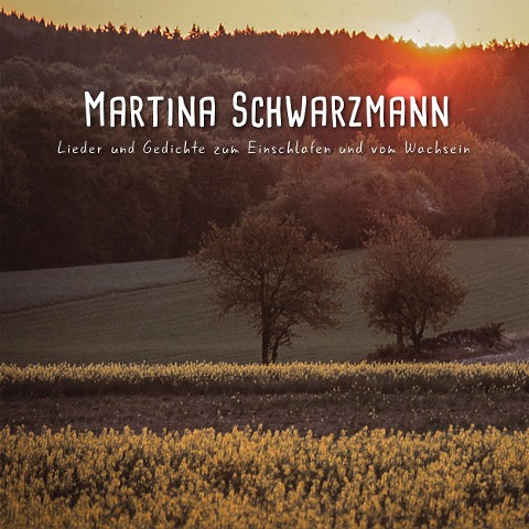 Lieder und Gedichte zum Einschlafen und vom Wachse - Martina Schwarzmann
