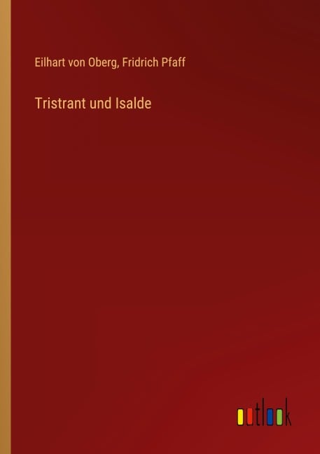 Tristrant und Isalde - Eilhart von Oberg, Fridrich Pfaff