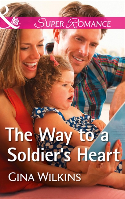 The Way To A Soldier's Heart (Mills & Boon Superromance) (Soldiers and Single Moms, Book 2) - Gina Wilkins