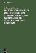 Cover-Bild zum Titel 'Hilfsbüchlein für den römischen Zivilprozess zum Gebrauch bei Vorlesung und Studium' von ''