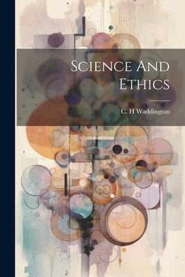 Science And Ethics - C. H. Waddington