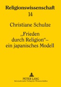 Cover-Bild zum Titel ''Frieden durch Religion' - ein japanisches Modell' von 'Christiane Schulze'