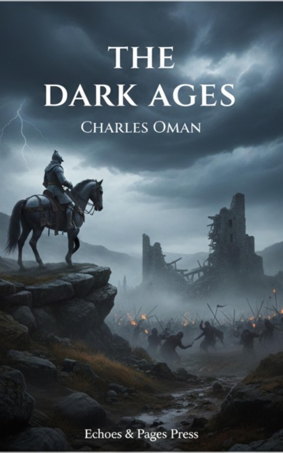 The Dark Ages - Charles Oman