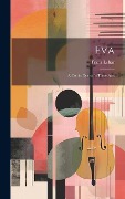 Cover-Bild zum Titel 'Eva: A Comic Opera In Three Acts' von 'Franz Lehár'