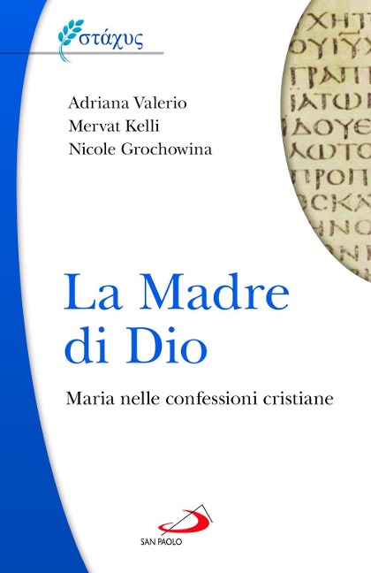 La Madre di Dio. Maria nelle confessioni cristiane - Kelli Mervat, Adriana Valerio, Nicole Grochowina