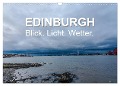 EDINBURGH. Blick. Licht. Wetter. (Wandkalender 2025 DIN A3 quer), CALVENDO Monatskalender - Jürgen Creutzburg