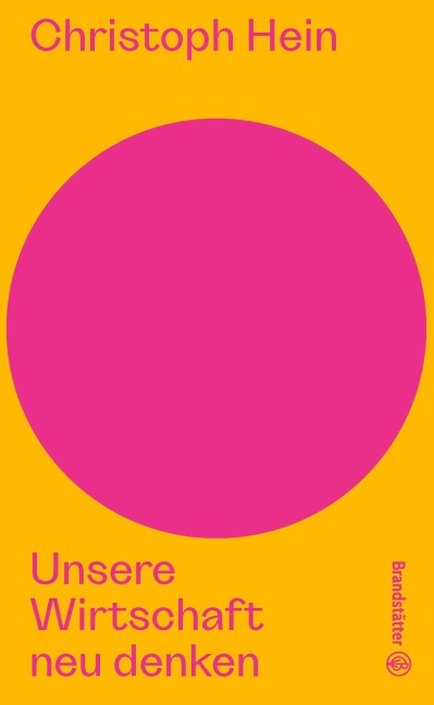 Unsere Wirtschaft neu denken - Christoph Hein