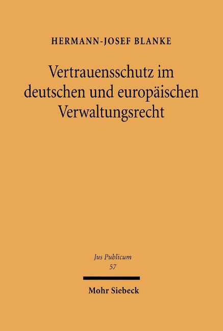 Vertrauensschutz im deutschen und europäischen Verwaltungsrecht - Hermann-Josef Blanke