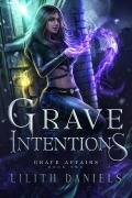 Cover-Bild zum Titel 'Grave Intentions (Grave Affairs, #2)' von 'Lilith Daniels'
