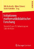 Initiationen mathematikdidaktischer Forschung - 