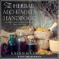 The Herbal Alchemist's Handbook Lib/E: A Complete Guide to Magickal Herbs and How to Use Them - Karen Harrison
