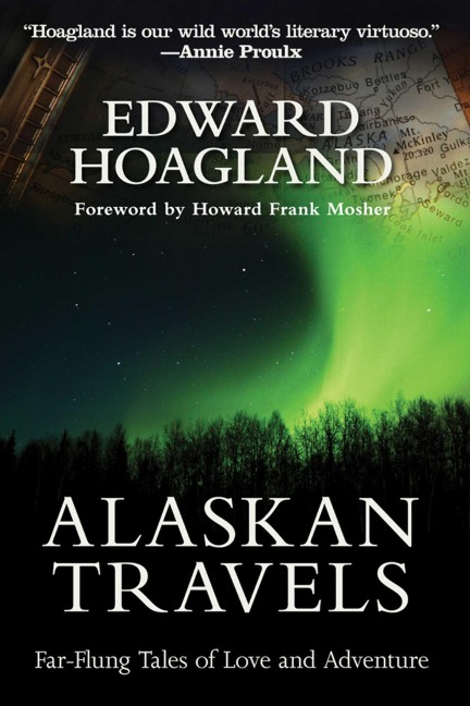 Alaskan Travels - Edward Hoagland, Howard Frank Mosher