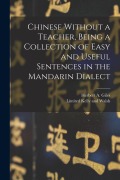 Cover-Bild zum Titel 'Chinese Without a Teacher, Being a Collection of Easy and Useful Sentences in the Mandarin Dialect' von 'Herbert A. Giles'