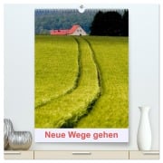 Neue Wege gehen (hochwertiger Premium Wandkalender 2026 DIN A2 hoch), Kunstdruck in Hochglanz - Hans Pfleger