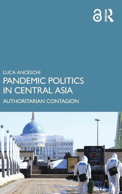 Pandemic Politics in Central Asia - Luca Anceschi