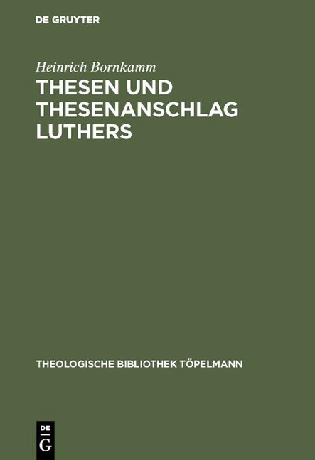 Thesen und Thesenanschlag Luthers - Heinrich Bornkamm
