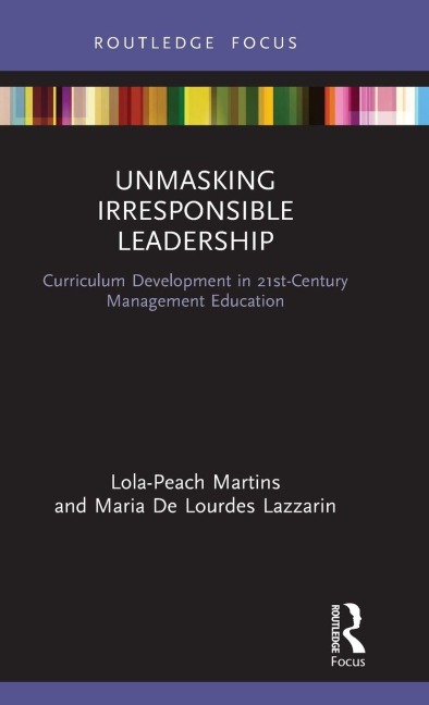 Unmasking Irresponsible Leadership - Lola-Peach Martins, Maria De Lourdes Lazzarin