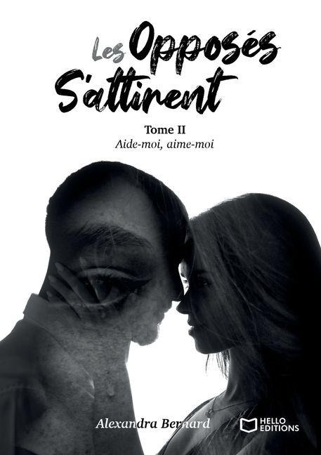Les opposés s'attirent - Tome II - Alexandra Bernard