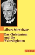 Cover-Bild zum Titel 'Das Christentum und die Weltreligionen' von 'Albert Schweitzer'