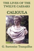 Cover-Bild zum Titel 'The Lives of the Twelve Caesars -Caligula-' von 'G. Suetonius Tranquillus'