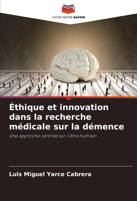 Éthique et innovation dans la recherche médicale sur la démence - Luis Miguel Yarce Cabrera