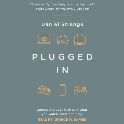 Plugged in Lib/E: Connecting Your Faith with What You Watch, Read, and Play - Timothy Keller, Timothy Keller