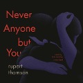 Never Anyone But You - Rupert Thomson