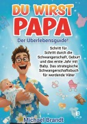 Cover-Bild zum Titel 'Du wirst Papa - Der Überlebensguide!' von 'Michael Brandt'