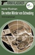 Krimi-Klassiker - Band 6: Die netten Mörder von Schwabing - Irene Rodrian
