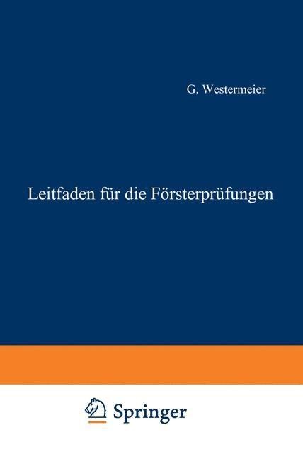 Leitfaden für die Försterprüfungen - Gotthold Westermeier