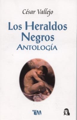 Heraldos Negros, Los - Cesar Vallejo