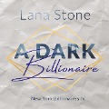 Cover-Bild zum Titel 'A Dark Billionaire' von 'Lana Stone'