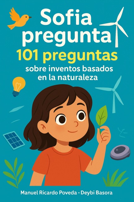Sofía pregunta: 101 preguntas sobre inventos basados en la naturaleza - Deybi Basora, Manuel Poveda