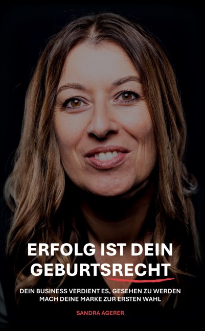 Erfolg ist dein Geburtsrecht - Sandra Agerer