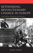 Cover-Bild zum Titel 'Rethinking Revolutionary Change in Europe' von 'Bailey Stone'