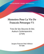 Cover-Bild zum Titel 'Memoires Pour La Vie De Francois Petrarque V1' von 'Jacques-Francois-Paul-Aldonze De Sade'